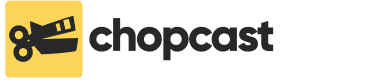 Chopcast